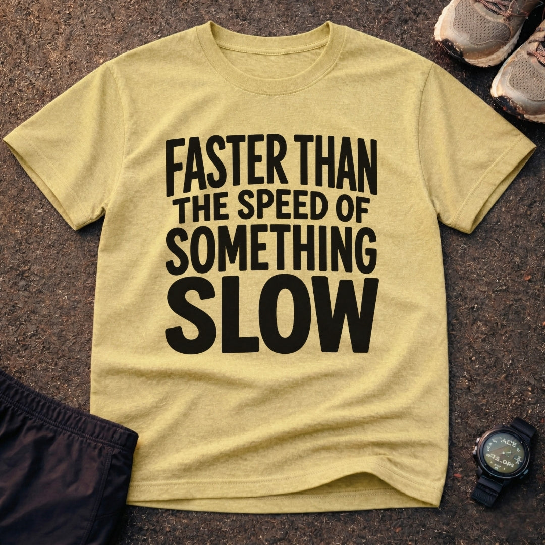 Speed Of Something Slow T-Shirt 