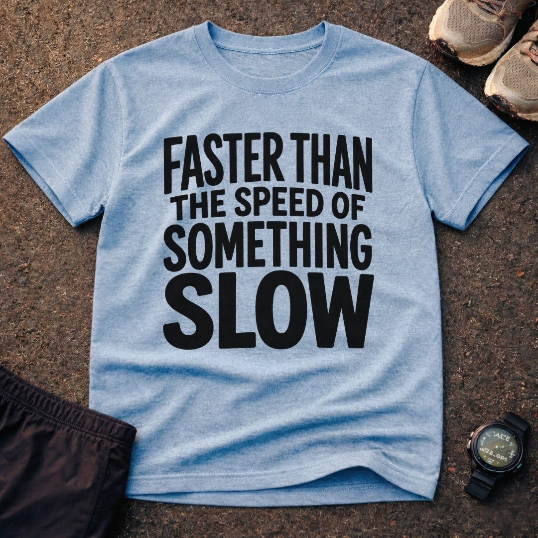 Speed Of Something Slow T-Shirt 