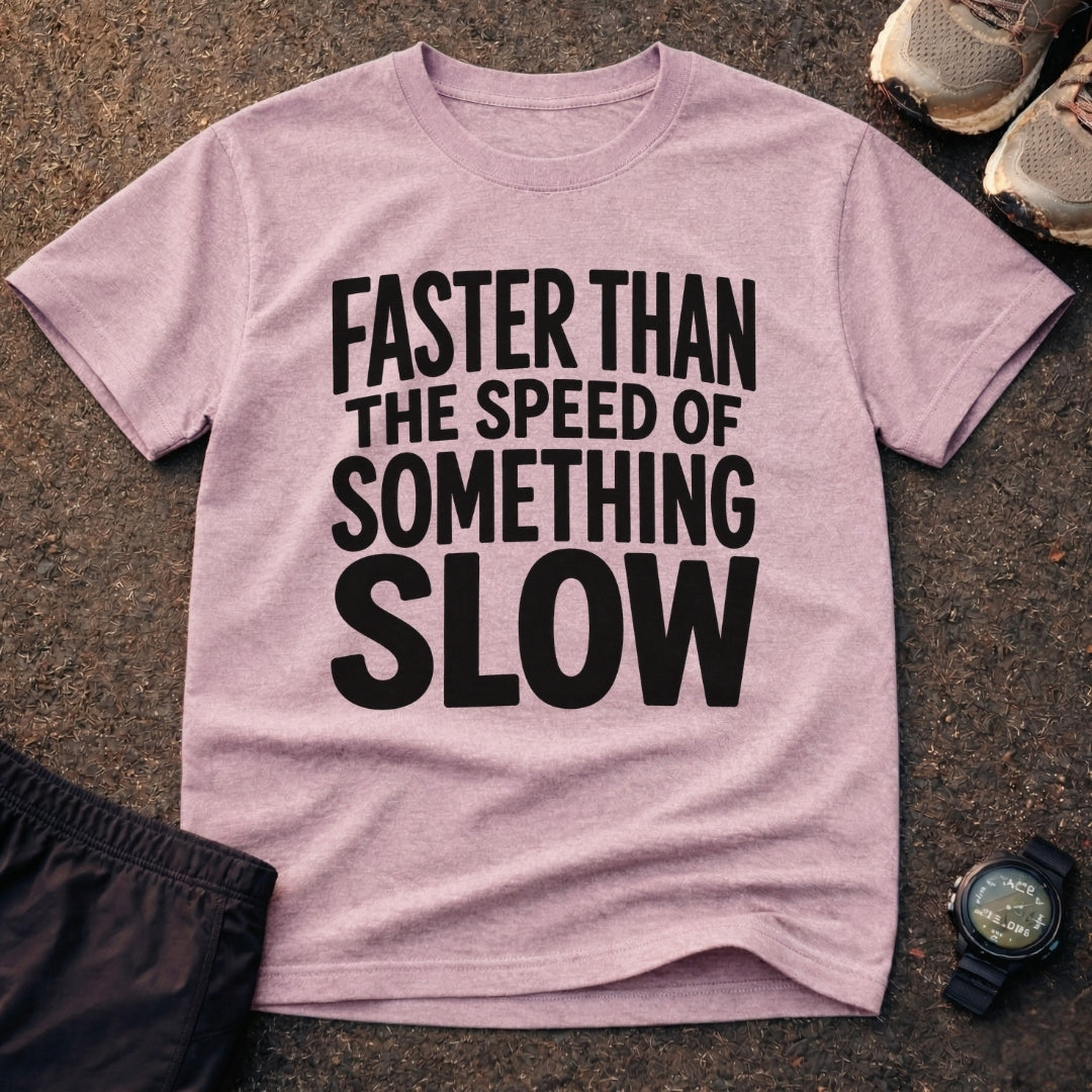 Speed Of Something Slow T-Shirt 