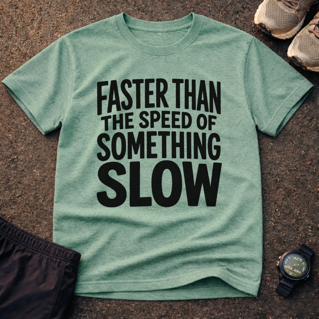 Speed Of Something Slow T-Shirt 