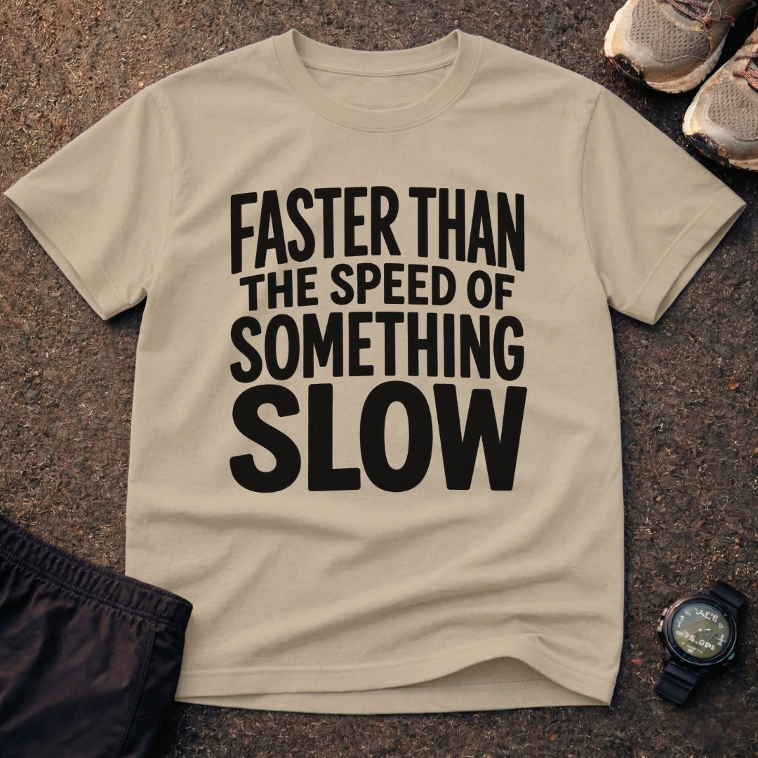 Speed Of Something Slow T-Shirt 