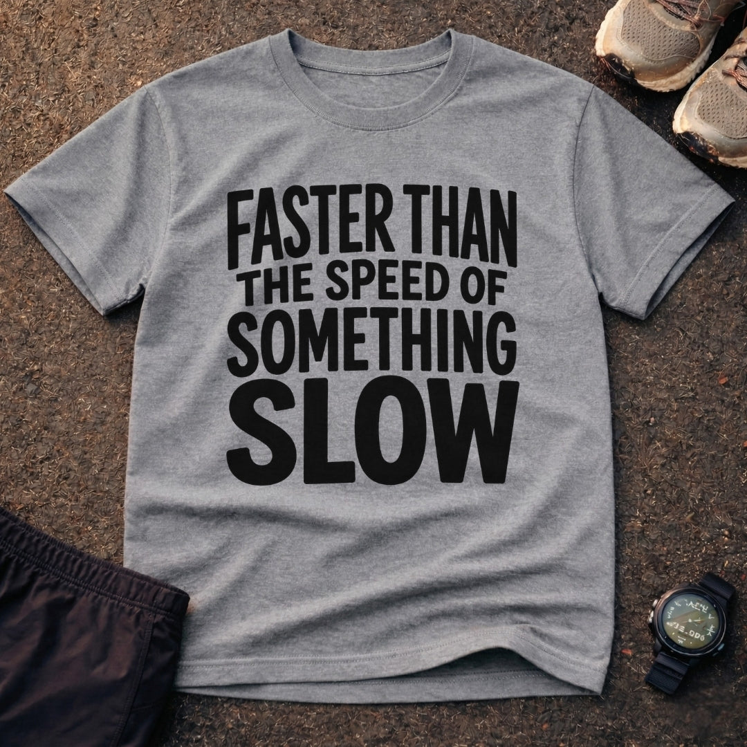 Speed Of Something Slow T-Shirt 